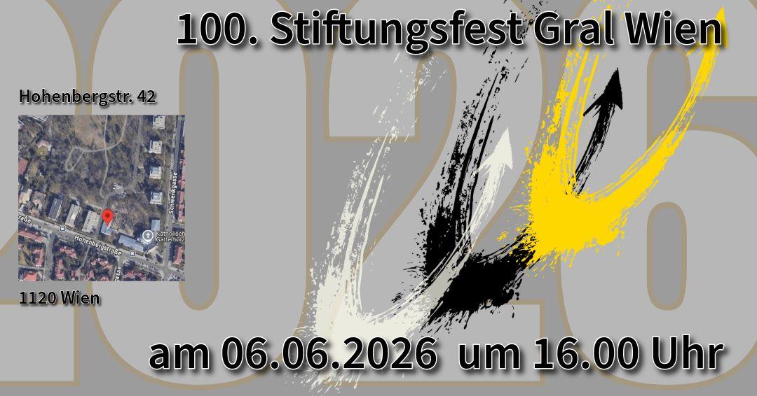 Einladung zum100. Stiftungsfest Grals am 06.06.2026, im Hintergrund die Zahl 2026 vor grauem Hintergrund, 3 Pinselstriche nebeneinander, nach oben zeigend in weiß-, schwarz, gold-Farbe, dazu eine Map der Hohenbergstraße 42 in 1120 Wien, mit Datum 06.06.2026, 16 Uhr